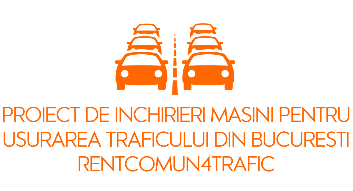 Proiect de inchirieri masini pentru usurarea traficului din Bucuresti: RentComun4Trafic